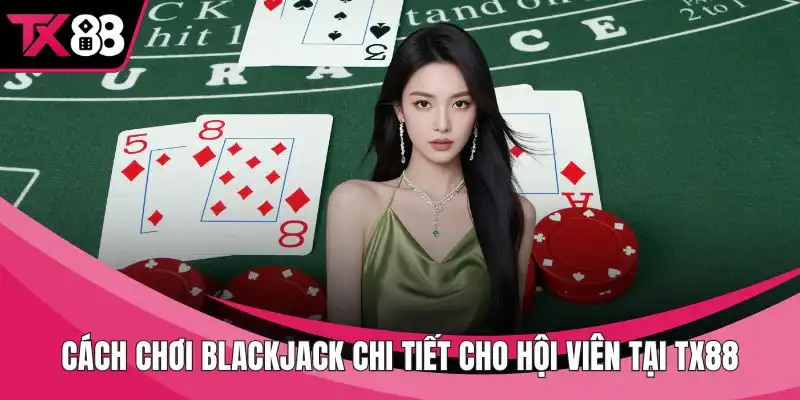 Cách chơi Blackjack