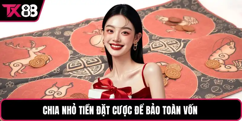 Chia nhỏ tiền đặt cược để bảo toàn vốn 