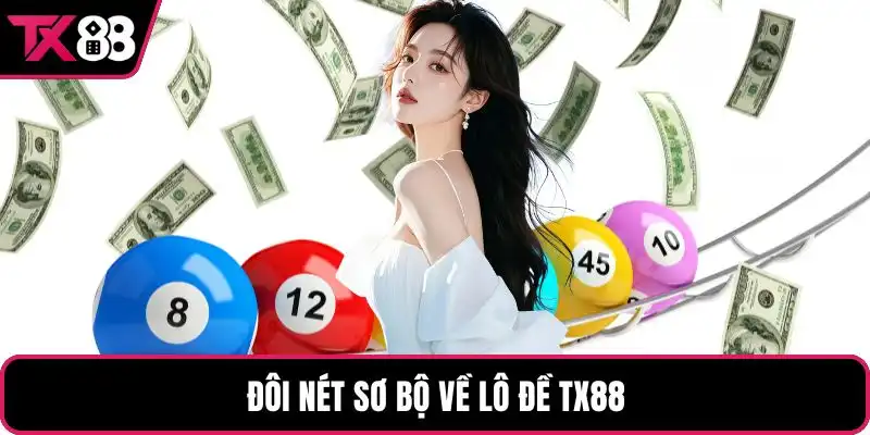Đôi nét sơ bộ về lô đề TX88