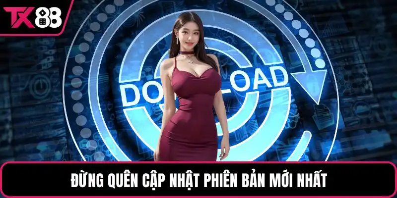 Đừng quên cập nhật phiên bản mới nhất