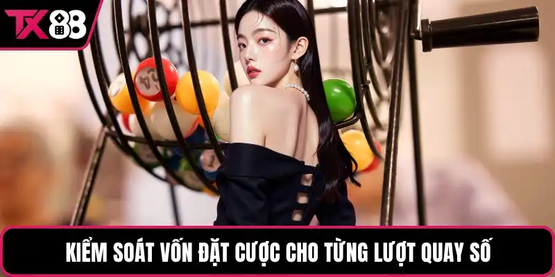 Kiểm soát vốn đặt cược cho từng lượt quay số