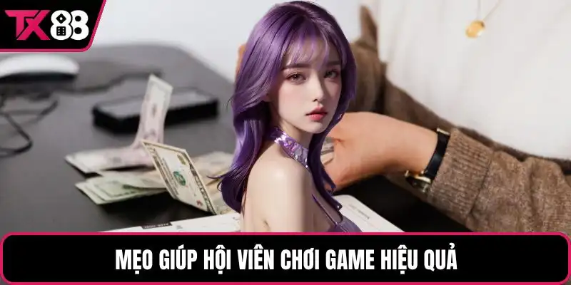 Mẹo giúp hội viên chơi game hiệu quả