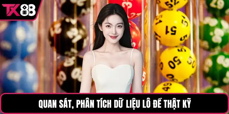 Quan sát, phân tích dữ liệu lô đề thật kỹ