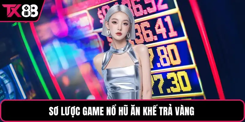 Sơ lược game nổ hũ ăn khế trả vàng