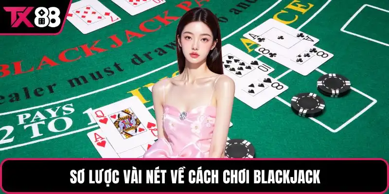 Sơ lược vài nét về cách chơi Blackjack