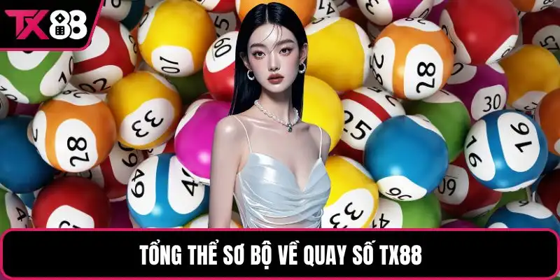 Tổng thể sơ bộ về quay số TX88